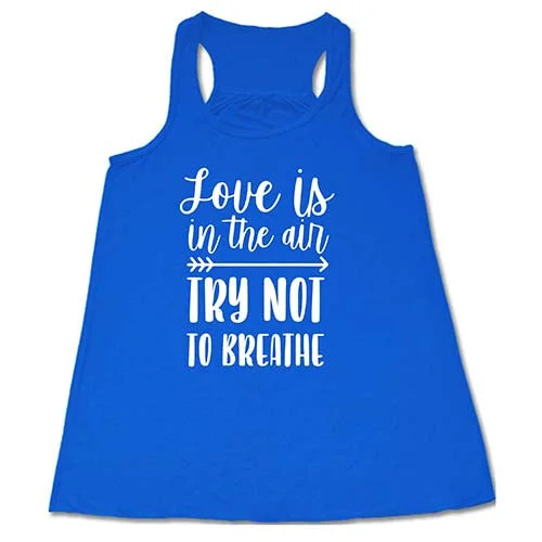 love-is-in-the-air-try-not-to-breathe-shirt