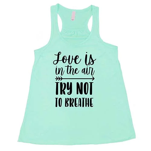 love-is-in-the-air-try-not-to-breathe-shirt