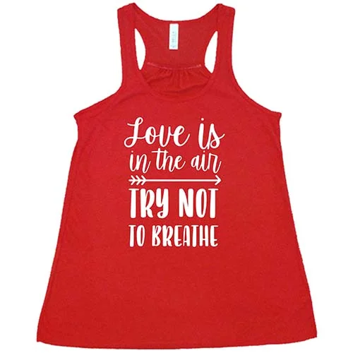 love-is-in-the-air-try-not-to-breathe-shirt