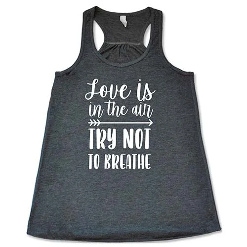 love-is-in-the-air-try-not-to-breathe-shirt