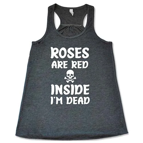 roses-are-red-inside-im-dead-shirt