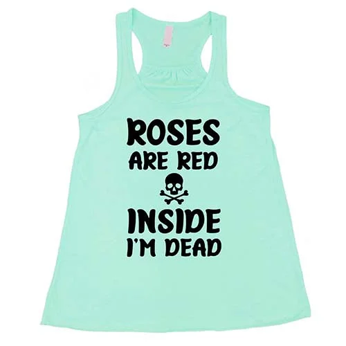 roses-are-red-inside-im-dead-shirt