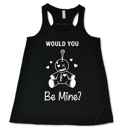 Would You Be Mine Shirt